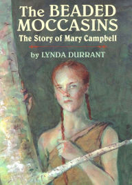 Title: The Beaded Moccasins: The Story of Mary Campbell, Author: Lynda Durrant