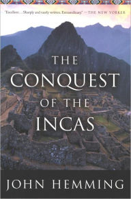 Title: The Conquest Of The Incas, Author: John Hemming