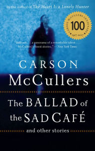 Title: The Ballad of the Sad Café: And Other Stories, Author: Carson McCullers