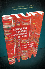 Title: Stuff: Compulsive Hoarding and the Meaning of Things, Author: Gail Steketee