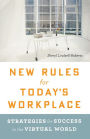 New Rules For Today's Workplace: Strategies for Success in the Virtual World