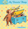 Curious Baby: My Favorite Things Padded Board Book (Curious Baby Curious George Series)