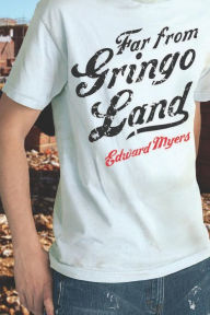 Title: Far from Gringo Land, Author: Edward Myers