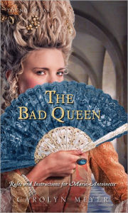 The Bad Queen: Rules and Instructions for Marie-Antoinette (Young Royals Series)