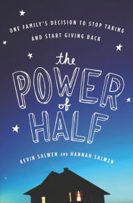 The Power of Half: One Family's Decision to Stop Taking and Start Giving Back EBK