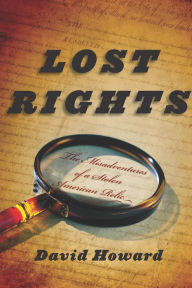 Title: Lost Rights: The Misadventures of a Stolen American Relic, Author: David Howard