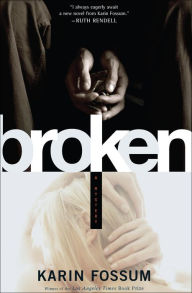 Title: Broken: A Mystery, Author: Karin Fossum