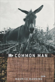 Title: The Common Man: Poems, Author: Maurice Manning