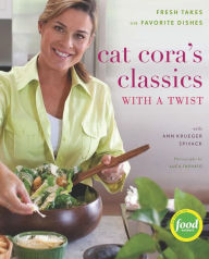 Title: Cat Cora's Classics with a Twist: Fresh Takes on Favorite Dishes, Author: Cat Cora