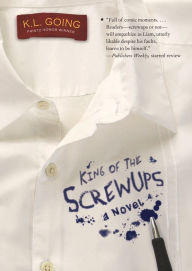 Title: King of the Screwups, Author: K. L. Going