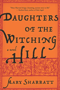 Title: Daughters of the Witching Hill: A Novel, Author: Mary Sharratt