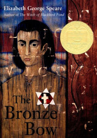 Title: The Bronze Bow: A Newbery Award Winner, Author: Elizabeth George Speare