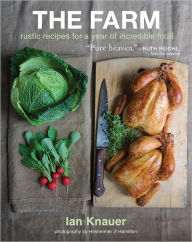 Title: The Farm: Rustic Recipes for a Year of Incredible Food, Author: Ian Knauer