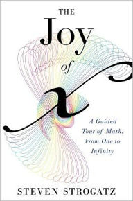 The Joy of X: A Guided Tour of Math, from One to Infinity