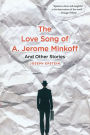 The Love Song of A. Jerome Minkoff: And Other Stories