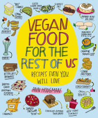 Title: Vegan Food For The Rest of Us: Recipes Even You Will Love, Author: Ann Hodgman