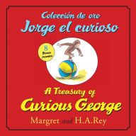 Title: A Treasury of Curious GeorgeColeccion de oro Jorge el curioso: Bilingual English-Spanish, Author: H. A. Rey