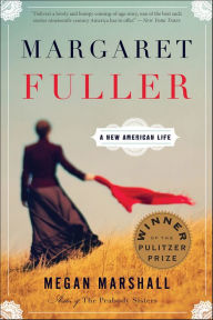 Title: Margaret Fuller: A New American Life, Author: Megan Marshall