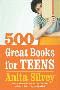 Title: 500 Great Books For Teens, Author: Anita Silvey