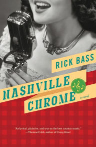 Title: Nashville Chrome: A Novel, Author: Rick Bass