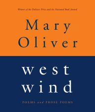 Title: West Wind: Poems and Prose Poems, Author: Mary Oliver