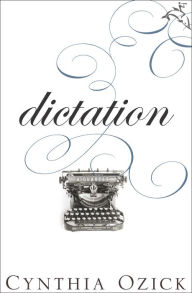 Title: Dictation: A Quartet, Author: Cynthia Ozick