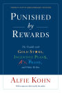 Punished By Rewards: Twenty-Fifth Anniversary Edition: The Trouble with Gold Stars, Incentive Plans, A's, Praise, and Other Bribes