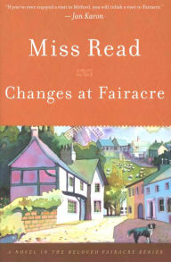 Title: Changes at Fairacre: A Novel, Author: Miss Read