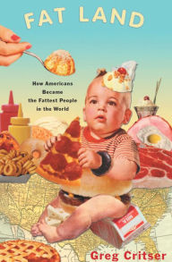 Title: Fat Land: How Americans Became the Fattest People in the World, Author: Greg Critser