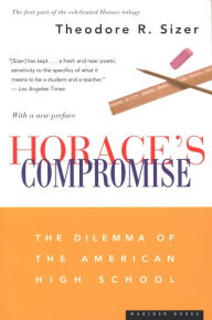 Title: Horace's Compromise: The Dilemma of the American High School, Author: Theodore R. Sizer