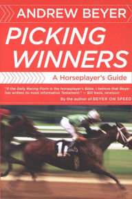 Title: Picking Winners: A Horseplayer's Guide, Author: Andrew Beyer