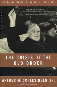 Title: The Crisis of the Old Order 1919-1933: The Age of Roosevelt, 1919-1933, Author: Arthur M. Schlesinger Jr.