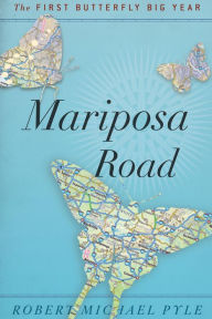 Title: Mariposa Road: The First Butterfly Big Year, Author: Robert Michael Pyle