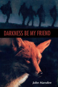 Title: Darkness Be My Friend, Author: John Marsden