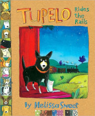 Title: Tupelo Rides the Rails, Author: Melissa Sweet