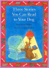 Title: Three Stories You Can Read to Your Dog, Author: Sara Swan Miller