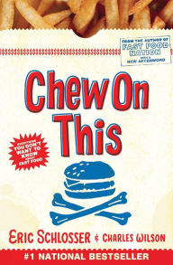 Title: Chew on This: Everything You Don't Want to Know About Fast Food, Author: Charles Wilson