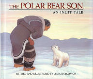 Title: The Polar Bear Son: An Inuit Tale, Author: Lydia Dabcovich