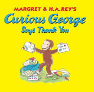 Title: Curious George Says Thank You, Author: H. A. Rey