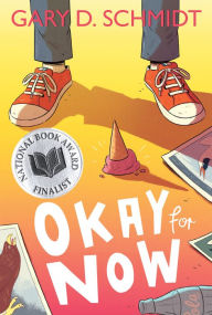 Title: Okay for Now: A National Book Award Winner, Author: Gary D. Schmidt
