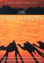 Ambassadors: From Ancient Greece to Renaissance Europe, the Men Who Introduced the World to Itself