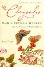 Chrysalis: Maria Sibylla Merian and the Secrets of Metamorphosis