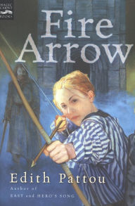 Title: Fire Arrow, Author: Edith Pattou
