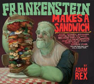 Title: Frankenstein Makes a Sandwich, Author: Adam Rex