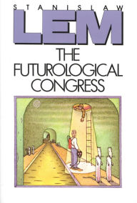 The Futurological Congress (From the Memoirs of Ijon Tichy)