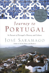 Title: Journey to Portugal: In Pursuit of Portugal's History and Culture, Author: José Saramago