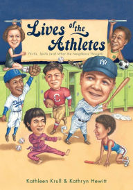 Title: Lives of the Athletes: Thrills, Spills (and What the Neighbors Thought), Author: Kathleen Krull