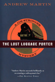 Title: The Lost Luggage Porter: A Jim Stringer Mystery, Author: Andrew Martin
