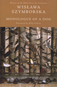 Title: Monologue of a Dog, Author: Wislawa Szymborska