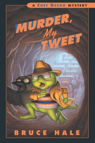 Title: Murder, My Tweet (Chet Gecko Series), Author: Bruce Hale